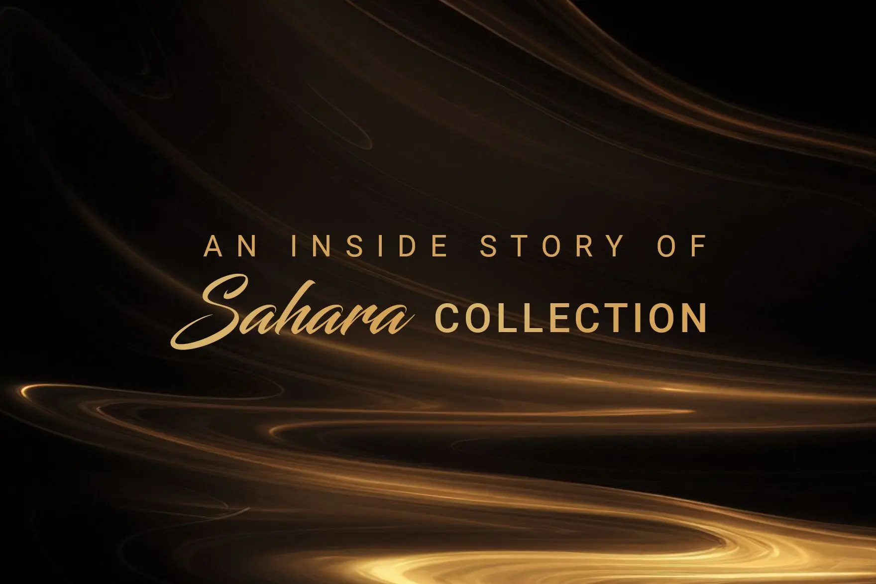 An Inside Story of Sahara Collection
