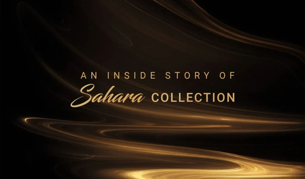 An Inside Story of Sahara Collection